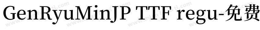 GenRyuMinJP TTF regu字体转换